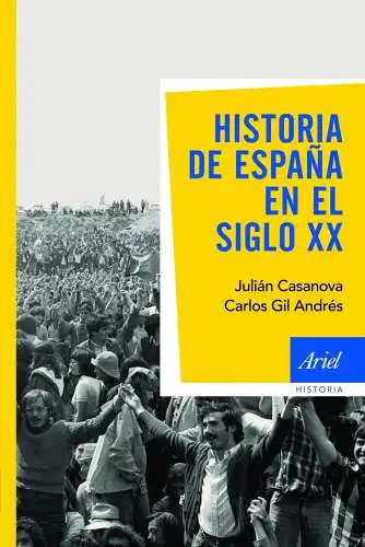 Casanova, Julián und Andrés Carlos Gil: Historia de Espana en el siglo XX (Ariel Historia, Band 1). 