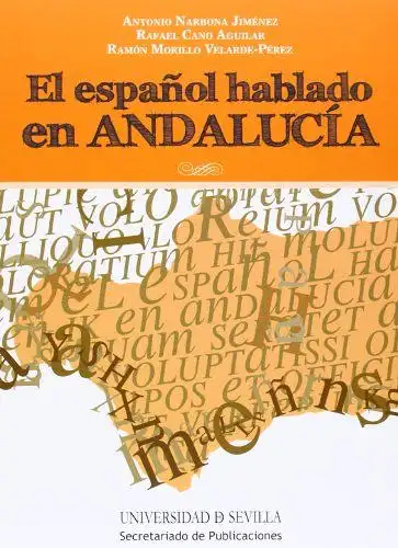 Cano, Aguilar Rafael, Pérez Ramón Morillo-Velarde und Antonio Narbona: El espanol hablado en Andalucía (Serie Lingüística, Band 39). 