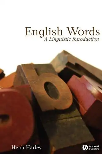 Harley, Heidi: English Words: A Linguistic Introduction (The Language Library). 