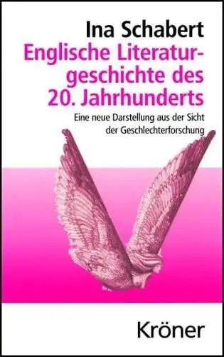 Schabert, Ina: Englische Literaturgeschichte des 20. Jahrhunderts: Eine neue Darstellung aus der Sicht der Geschlechterforschung (Kröners Taschenausgaben (KTA)). 