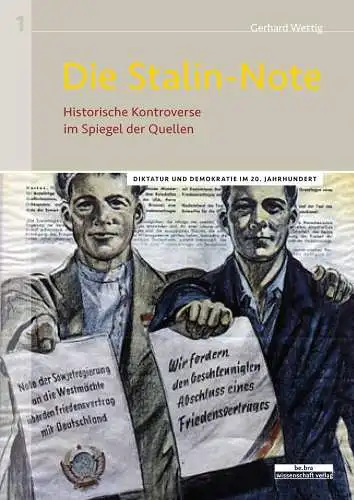 Gerhard, Wettig: Die Stalin-Note: Historische Kontroverse im Spiegel der Quellen (Diktatur und Demokratie im 20. Jahrhundert). 