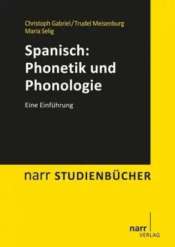Maria, Selig, Gabriel Christoph und Meisenburg Trudel: Spanisch: Phonetik und Phonologie: Eine Einführung (Narr Studienbücher). 