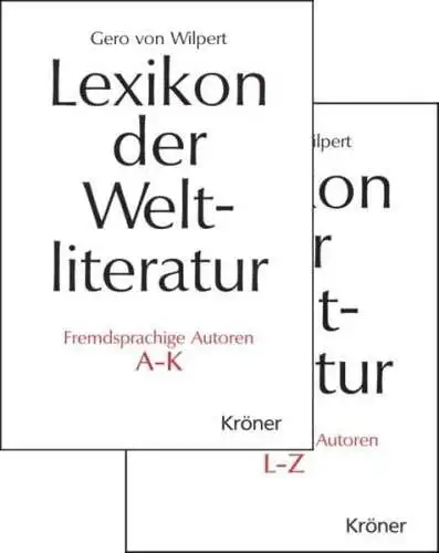 Wilpert, Gero von: Lexikon der Weltliteratur - Fremdsprachige Autoren: Biographisch-bibliographisches Handwörterbuch A - Z. 