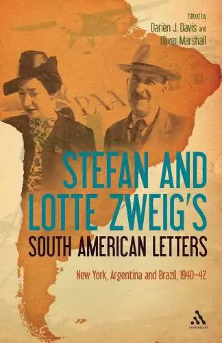 Davis, Darien J. and Oliver Marshall: Stefan and Lotte Zweig's South American Letters: New York, Argentina and Brazil, 1940-42. 