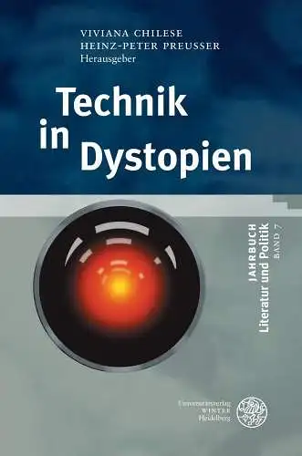 Chilese, Viviana, David Marcel Gröger und Andreas Ammann: Technik in Dystopien (Jahrbuch Literatur und Politik, Band 7). 