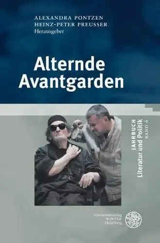Pontzen, Alexandra und Heinz-Peter Preußer: Alternde Avantgarden (Jahrbuch Literatur und Politik). 