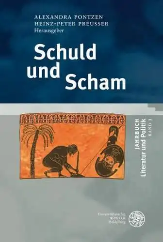 Pontzen, Alexandra, Heinz-Peter Preußer und Dominik Orth: Schuld und Scham (Jahrbuch Literatur und Politik). 