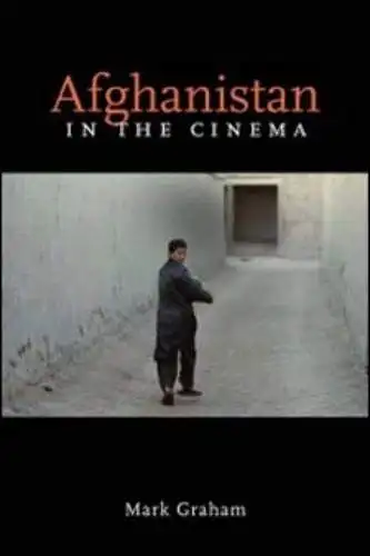 Graham, Mark: Afghanistan in the Cinema. 