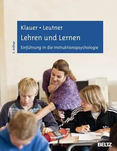 Klauer, Karl Josef und Detlev Leutner: Lehren und Lernen: Einführung in die Instruktionspsychologie. 