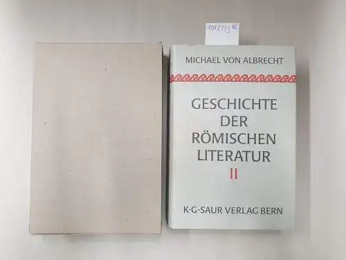 Albrecht, Michael von: Geschichte der römischen Literatur von Andronicus bis Boethius. Mit Berücksichtigung ihrer Bedeutung für die Neuzeit. Band I+II
 2 Bände. 