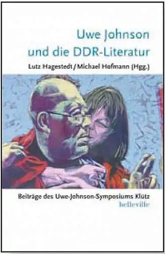 Hagestedt, Lutz und Michael Hofmann: Uwe Johnson und die DDR-Literatur: Beiträge des Uwe Johnson-Symposiums Klütz (Theorie und Praxis der Interpretation). 