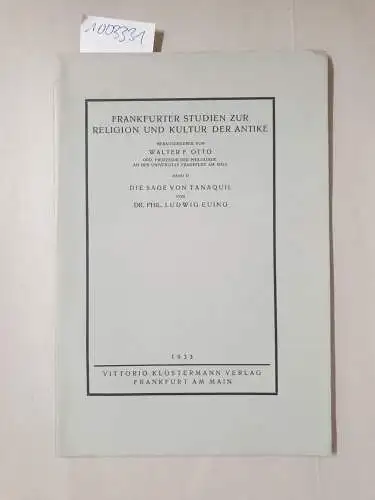 Euing, Ludwig: Die Sage von Tanaquil. (= Frankfurter Studien zur Religion und Kultur der Antike. Herausgegeben von Walter F. Otto, Band II / 2.). 