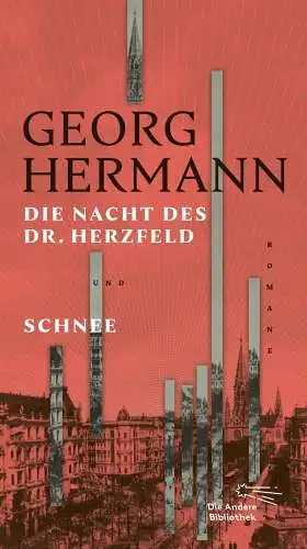 Hermann, Georg: Die Nacht des Dr. Herzfeld & Schnee: Romane (Die Andere Bibliothek, Band 442). 