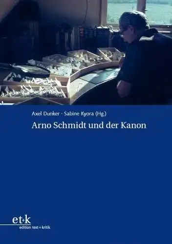 Dunker, Axel und Sabine Kyora: Arno Schmidt und der Kanon. 