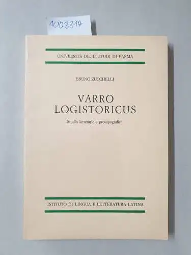Zucchelli, Bruno: Varro logistoricus : Studio letterario e prosopografico. 