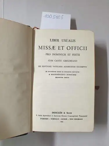 Desclée & Socii: Liber usualis Missae et Officii pro dominicis et festis cum cantu gregoriano  ex editionen vaticana adamussim excerpto
 et Rhythmicis signis in subsidium cantorum  a solesmensibus  monachis diligenter ornato. 