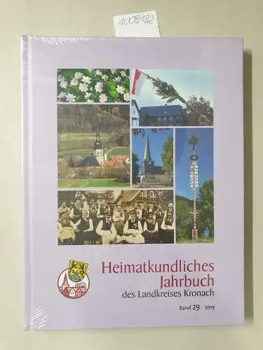 Graf, Bernd, Udo Baumann und  Blinzler: Heimatkundliches Jahrbuch des Landkreises Kronach : Sammelband 29-2019. 