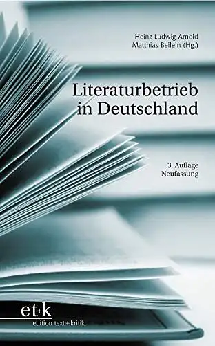 Beilein, Matthias und Heinz Ludwig Arnold: Literaturbetrieb in Deutschland. 