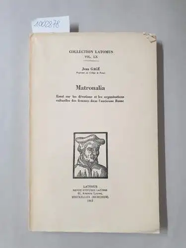 Gagé, Jean: Matronalia: Essai sur les dévotions et les organisations cultelles des femmes dans l´ancienne Rome
 (collection Latomus, Vol LX) (unbeschnittenes Exemplar). 