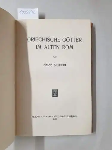 Altheim, Franz: Griechische Götter im alten Rom 
 (= Religionsgeschichtliche Versuche und Vorarbeiten, XXII. Band). 