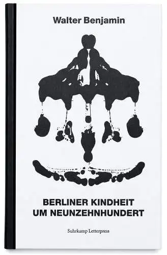 Benjamin, Walter: Berliner Kindheit um neunzehnhundert: Fassung letzter Hand (Suhrkamp Letterpress). 