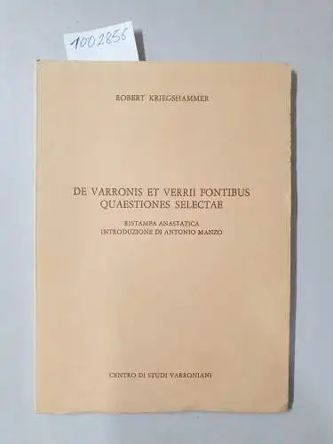 Kriegshammer, Robert: De Varronis et Verrii fontibus quaestiones selectae 
 Ristampa anastatica, introduzione die Antionio Manzo. 