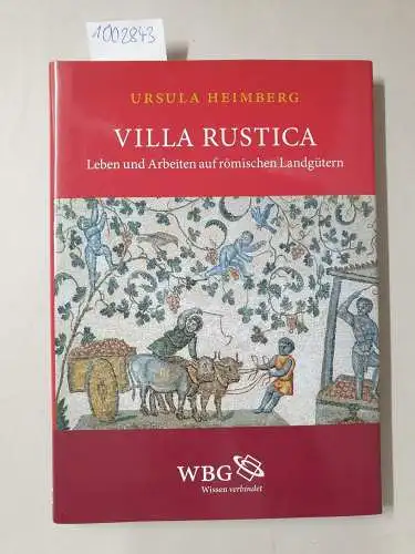 Heimberg, Ursula: Villa rustica: Leben und Arbeiten auf römischen Landgütern. 