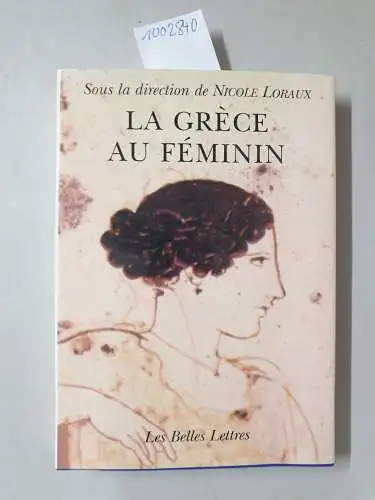 Loraux, Nicole, Alain Boureau und Pierre Vidal-Naquet: La Grèce au féminin : sous la direction de Nicole  Loraux. 
