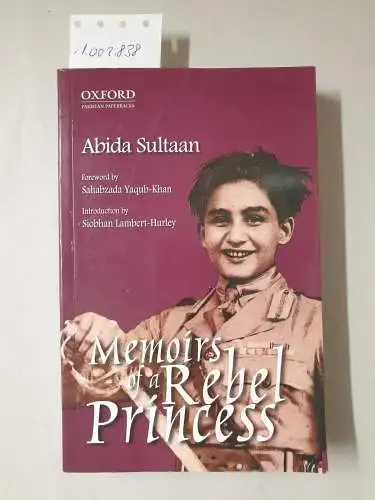 Sultaan, Abida: Memoirs of a Rebel Princess. 