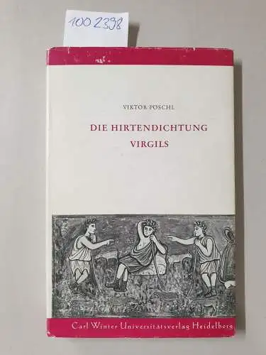 Pöschl, Viktor: Die Hirtendichtung Virgils. 