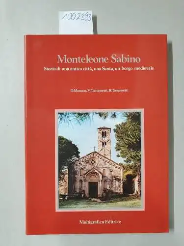 Monaco, D., V. Tomassetti und R. Tomasssetti: Monteleone Sabino: Storia di una antica città, una Santa, Un borgo meidevale. 
