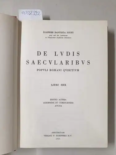 Pighi, Giovanni Battista: De ludis saecularibus populi Romani quiritium libri 6 
 editio altera addendis et corrigendis aucta. 