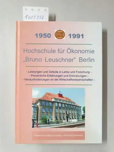 Kupferschmidt, Walter und Gernot Zellmer: Hochschule für Ökonomie "Bruno Leuschner" Berlin 1950-1991 : Leistungen und Defizite in Lehre und Forschung. 