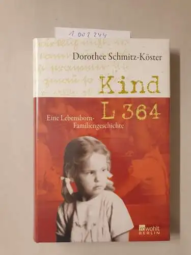 Schmitz-Köster, Dorothee: Kind L 364: Eine Lebensborn-Familiengeschichte. 
