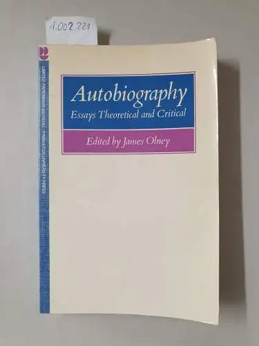 Olney, James: Autobiography: Essays Theoretical and Critical (Princeton Legacy Library, 769). 