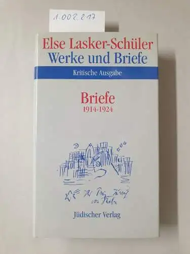Lasker-Schüler, Else, Norbert Oellers und Itta Shedletzky: Werke und Briefe. Kritische Ausgabe: Band 7: Briefe 1914-1924. 