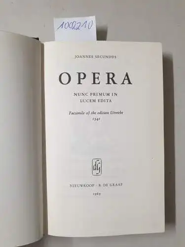 Secundus, Joannes: Opera. Nunc Primum in Lucem edita: Facisilime of the edition Utrecht  1541 
 (= Monumenta Humanistica Belgica). 