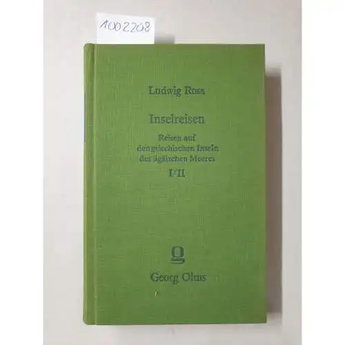 Ross, Ludwig: Inselreisen: Reisen auf den griechischen Inseln des ägäischen Meeres I/II: Reprint 
 2 Teile in einem Band. 
