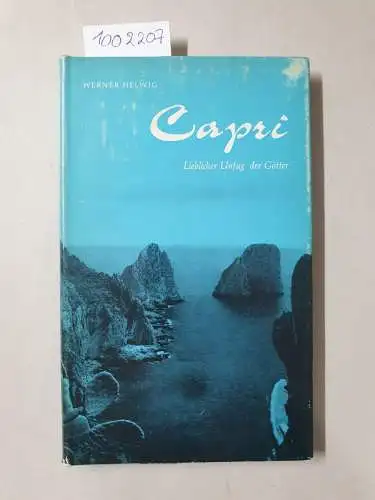 Helwig, Werner: Capri : Lieblicher Unfug der Götter. 