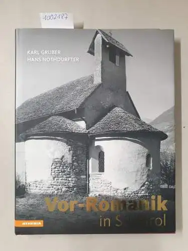 Hans, Nothdurfter und Gruber Karl: Vor-Romanik in Südtirol: Kunst und Architektur von der Völkerwanderung bis 1150. 