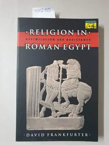 Frankfurter, David: Religion in Roman Egypt: Assimilation and Resistance (MYTHOS: THE PRINCETON/BOLLINGEN SERIES IN WORLD MYTHOLOGY). 