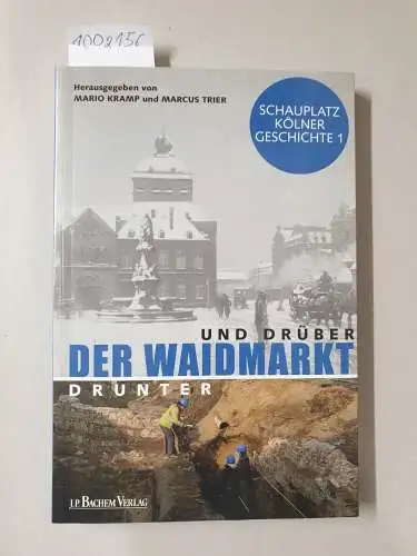 Kramp, Mario und Marcus Trier: Drunter und drüber : Der Waidmarkt (Schauplatz Kölner Geschichte 1)
 Begleitband zur Ausstellung. 