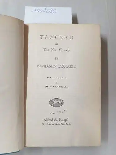 Disraeli, Benjamin and Philip Guedalla: Tancred or The New Crusade. (= The Bradenham Edition of the Novels and Tales of Benjamin Disraeli, 1st Earl of Beaconsfield, Volume X). 