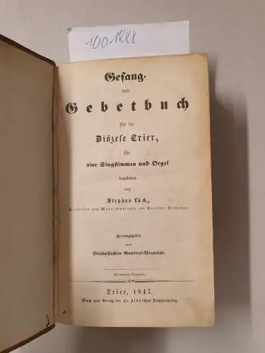 Lück, Stephan: Gesang- und Gebetbuch für die Diözese Trier für vier Singstimmen und Orgel
 Herausgegeben vom Bischöflichen General-Vicariat. 