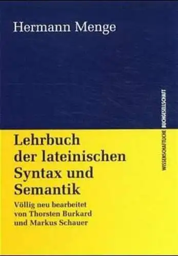 Menge, Hermann: Lehrbuch der lateinischen Syntax und Semantik. 
