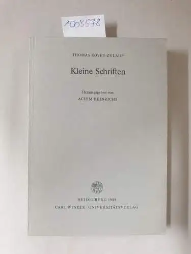 Heinrichs, Achim (Herausgeber): Köves-Zulauf, Thomas: Kleine Schriften; Teil: [1]. mit einer Widmung des Verfassers. 