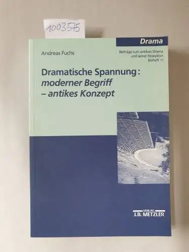 Fuchs, Andreas: Dramatische Spannung : moderner Begriff - antikes Konzept. (mit pers. Widmung des Verfassers)
 (= Drama / Beiheft ; 11; M-&-P-Schriftenreihe für Wissenschaft und Forschung9. 