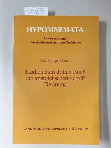 Horn, Hans-Jürgen: Studien zum dritten Buch der aristotelischen Schrift De anima. Signiertes Exemplar
 (= Hypomnemata ; H. 104). 
