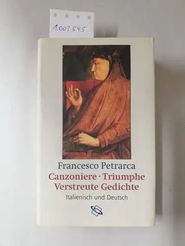 Petrarca, Francesco: Canzoniere. Triumphe. Verstreute Gedichte. 