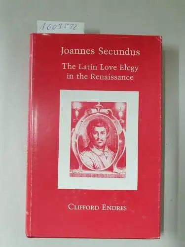 Endres, Clifford: Joannes Secundus: The Latin Love Elegy in the Renaissance. 